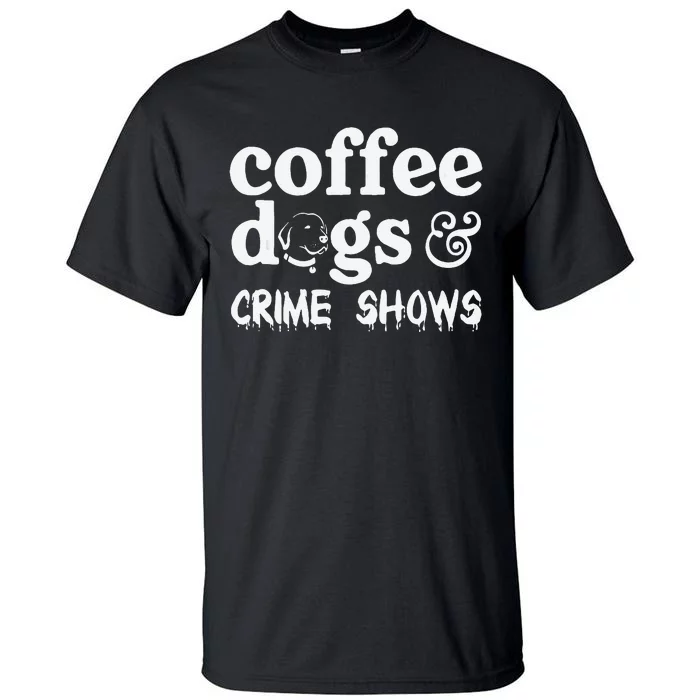 Coffee Dogs Crime Shows Funny Coffee Dog Lovers Halloween Tall T-Shirt