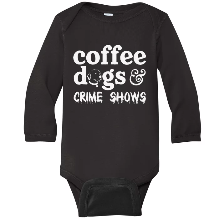 Coffee Dogs Crime Shows Funny Coffee Dog Lovers Halloween Baby Long Sleeve Bodysuit