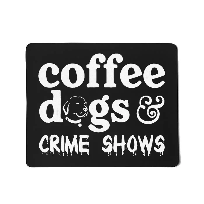 Coffee Dogs Crime Shows Funny Coffee Dog Lovers Halloween Mousepad