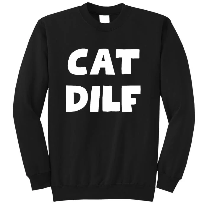 Cat Dilf Cat Funny Adult Humor Sarcastic Sweatshirt