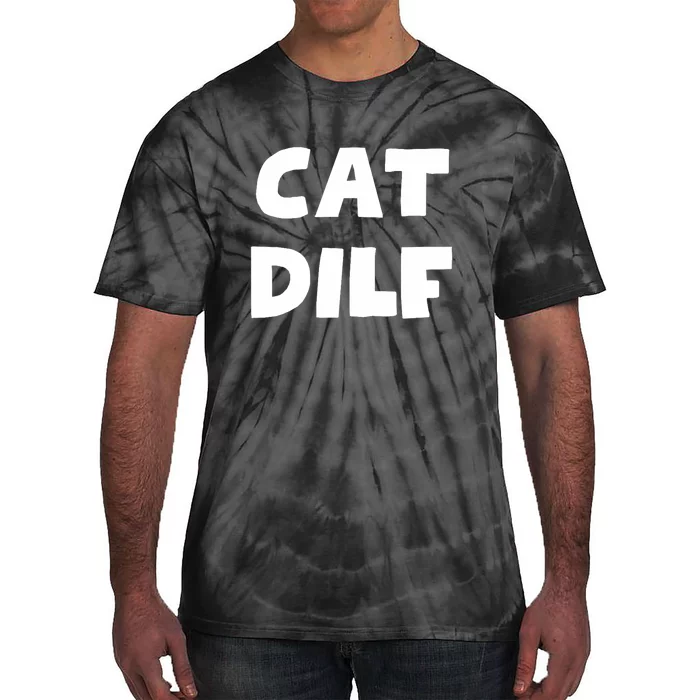 Cat Dilf Cat Funny Adult Humor Sarcastic Tie-Dye T-Shirt