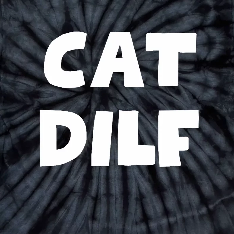 Cat Dilf Cat Funny Adult Humor Sarcastic Tie-Dye T-Shirt