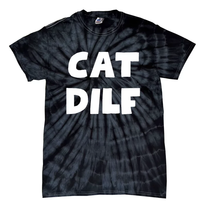 Cat Dilf Cat Funny Adult Humor Sarcastic Tie-Dye T-Shirt