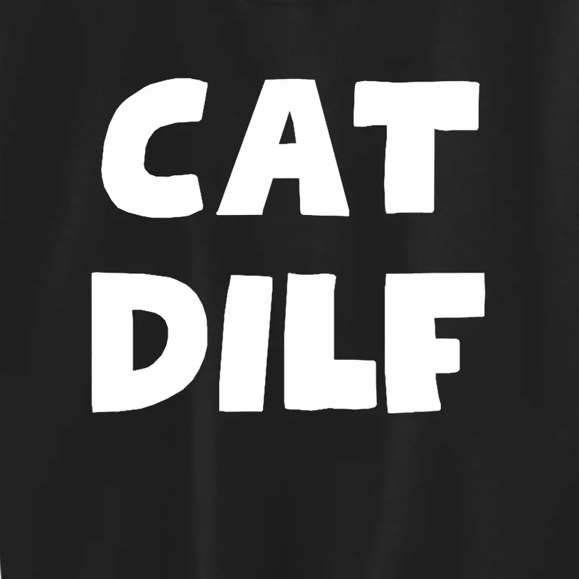 Cat Dilf Cat Funny Adult Humor Sarcastic Kids Sweatshirt