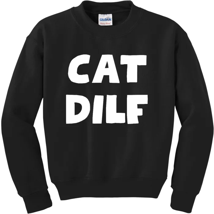 Cat Dilf Cat Funny Adult Humor Sarcastic Kids Sweatshirt