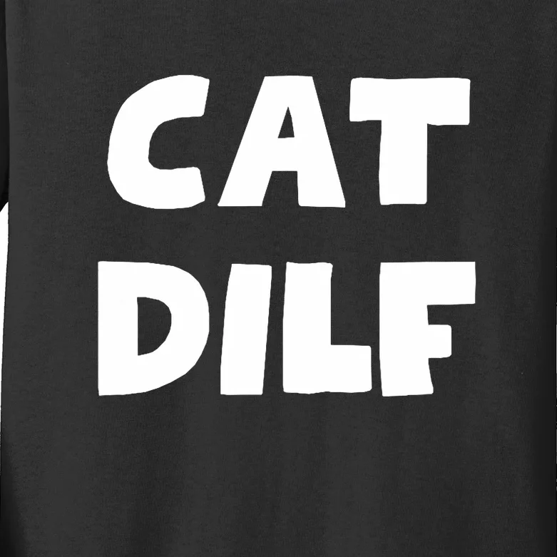 Cat Dilf Cat Funny Adult Humor Sarcastic Kids Long Sleeve Shirt