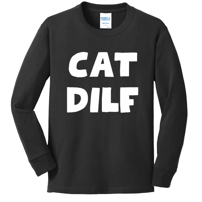 Cat Dilf Cat Funny Adult Humor Sarcastic Kids Long Sleeve Shirt