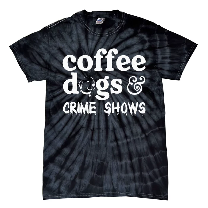 Coffee Dogs Crime Shows Funny Coffee Dog Lovers Tie-Dye T-Shirt