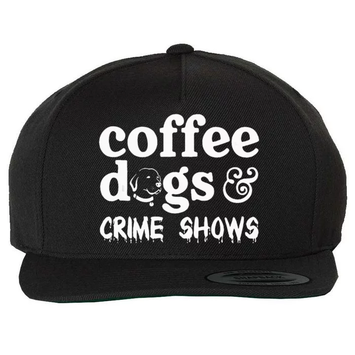 Coffee Dogs Crime Shows Funny Coffee Dog Lovers Wool Snapback Cap