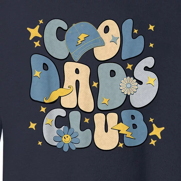 Cool Dads Club Groovy Retro Funny Fathers Day New Dad Toddler Sweatshirt