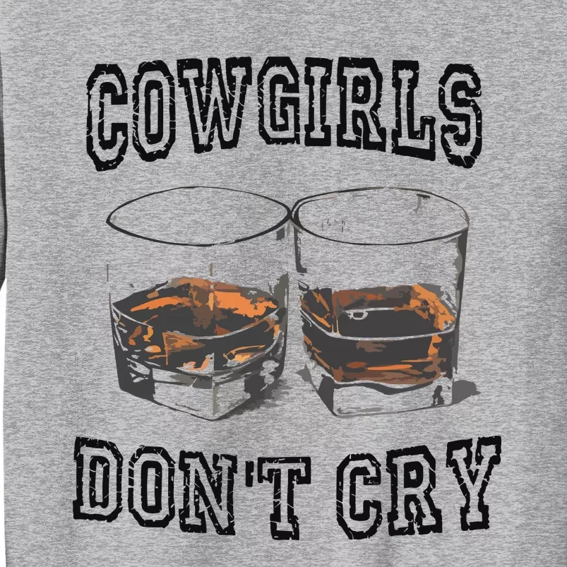 Cowgirls DonT Cry Tall Sweatshirt