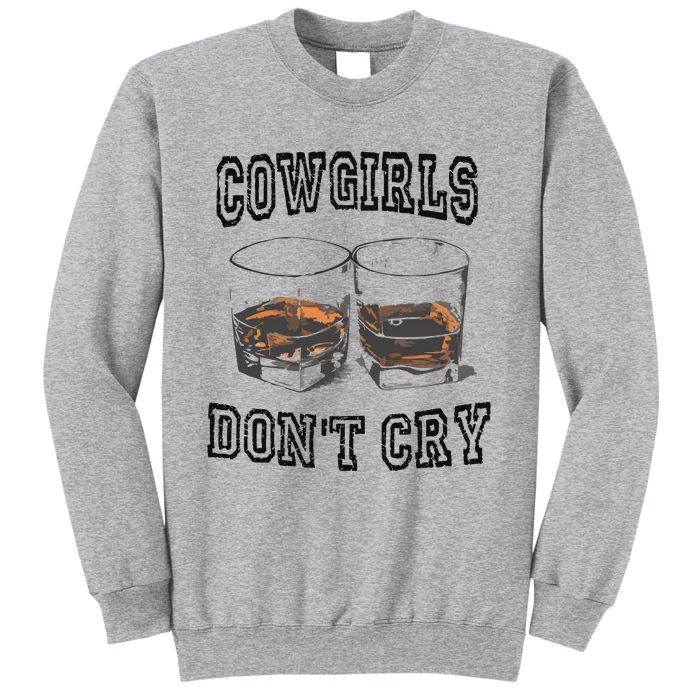 Cowgirls DonT Cry Tall Sweatshirt