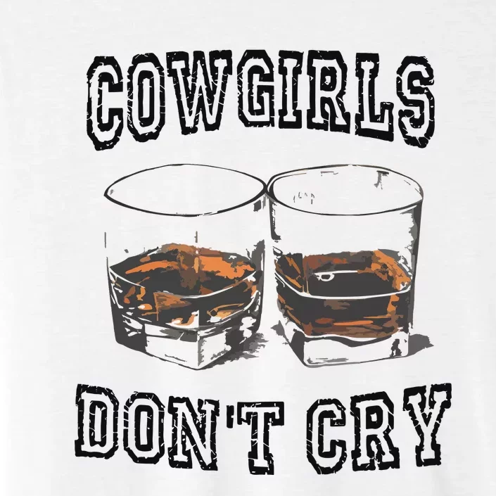 Cowgirls DonT Cry ChromaSoft Performance T-Shirt