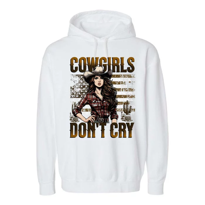 Cowgirls DonT Cry Garment-Dyed Fleece Hoodie