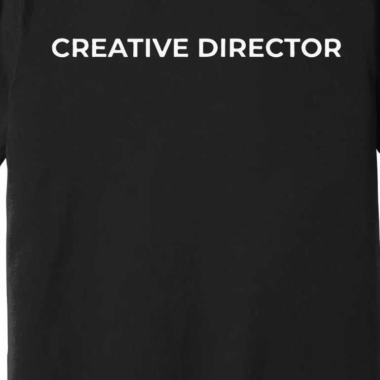 Creative Director Premium T-Shirt