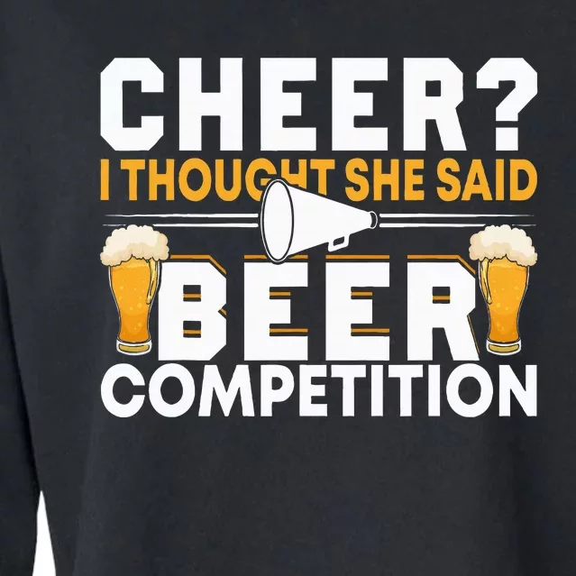 Cheer Dad Cheerleader I Thought She Said Beer Competition Cropped Pullover Crew