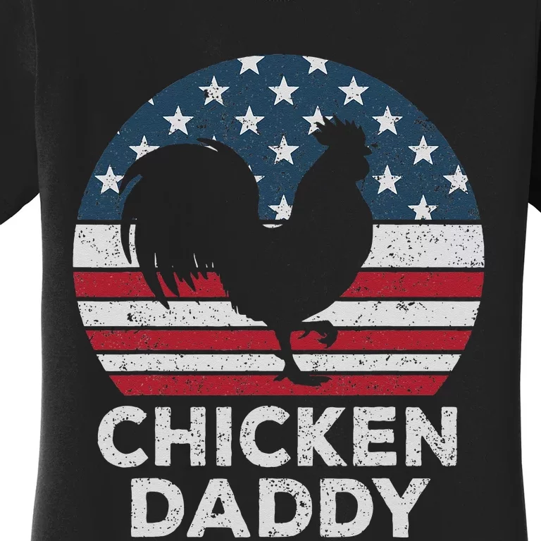 Chicken Daddy Chicken Dad Farmer 4th Of July Father's Day Women's T-Shirt