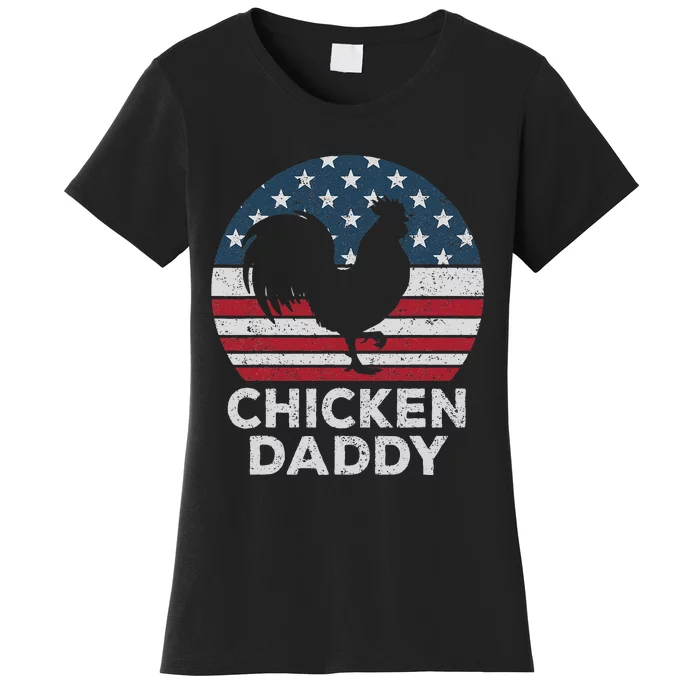 Chicken Daddy Chicken Dad Farmer 4th Of July Father's Day Women's T-Shirt