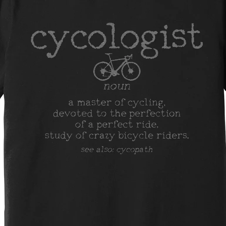 Cycologist Definition Cycling Bike Racing Funny Cyclist Gift Premium T-Shirt