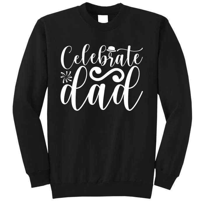 Celebrate Dad Cute T Sweatshirt