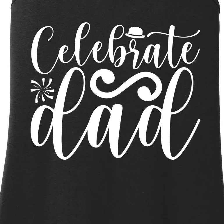 Celebrate Dad Cute T Ladies Essential Tank