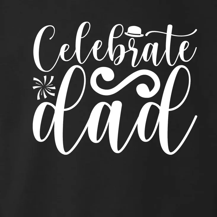 Celebrate Dad Cute T Toddler Hoodie