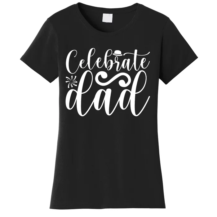 Celebrate Dad Cute T Women's T-Shirt