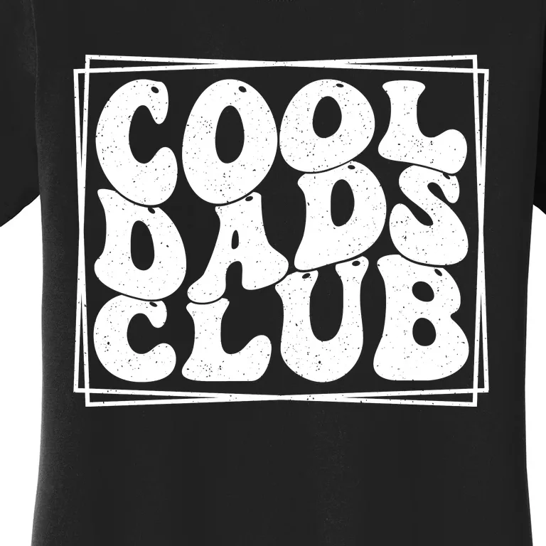 Cool Dads Club FatherS Day Graphic Women's T-Shirt