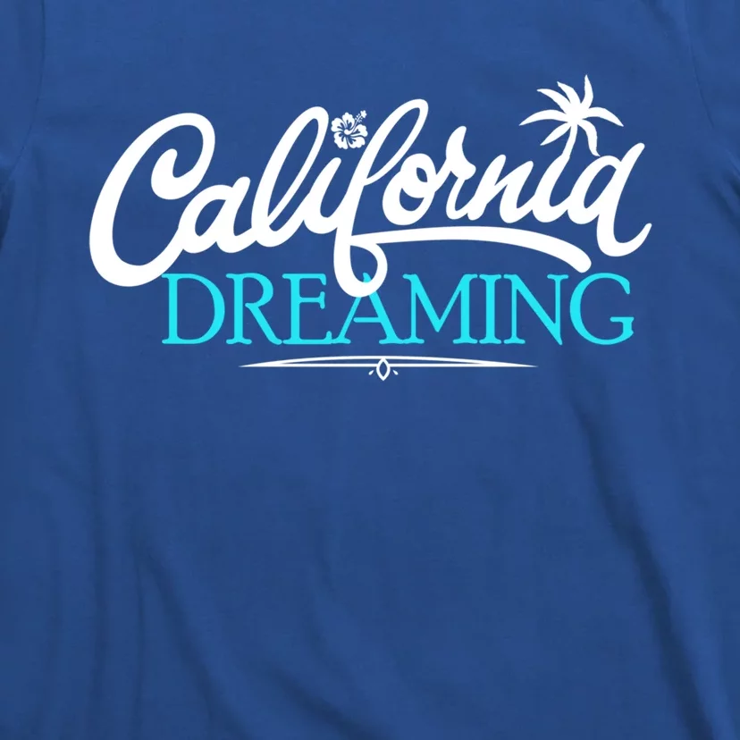 California Dreaming Cali Fun Life Beach Vacation Gift T-Shirt