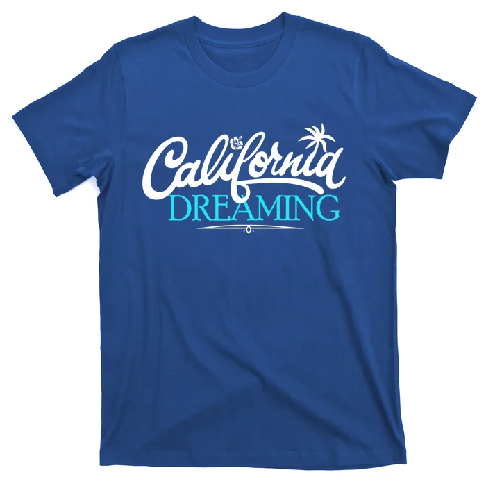 California Dreaming Cali Fun Life Beach Vacation Gift T-Shirt