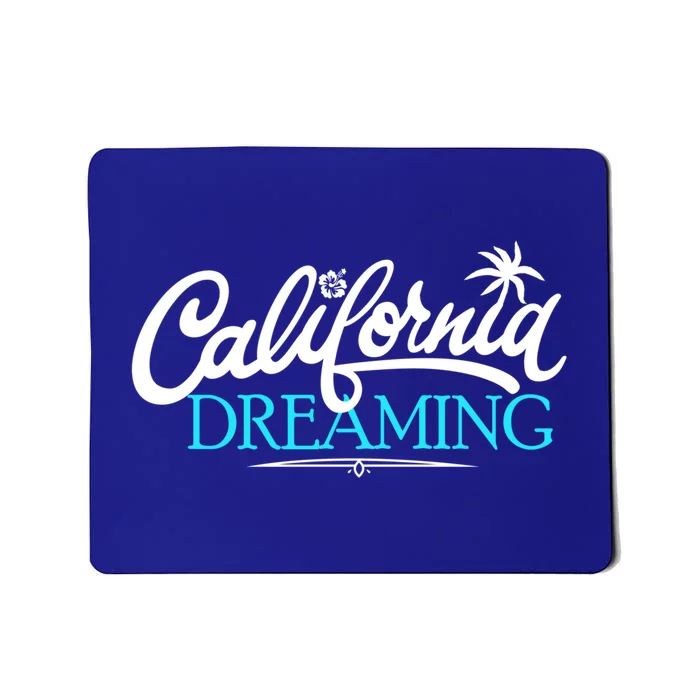 California Dreaming Cali Fun Life Beach Vacation Gift Mousepad