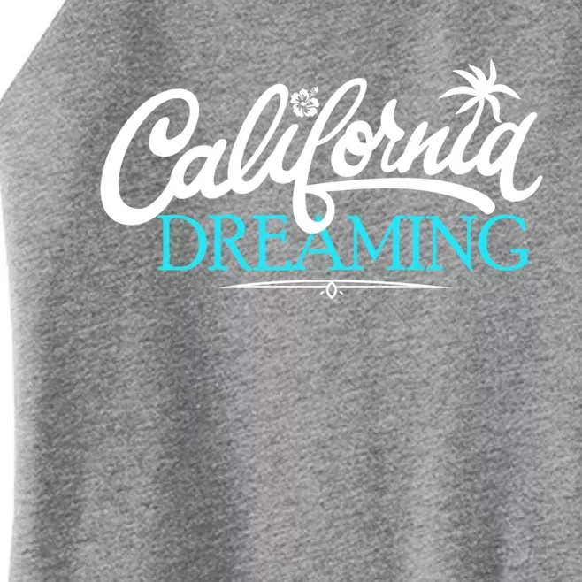 California Dreaming Cali Fun Life Beach Vacation Gift Women’s Perfect Tri Rocker Tank