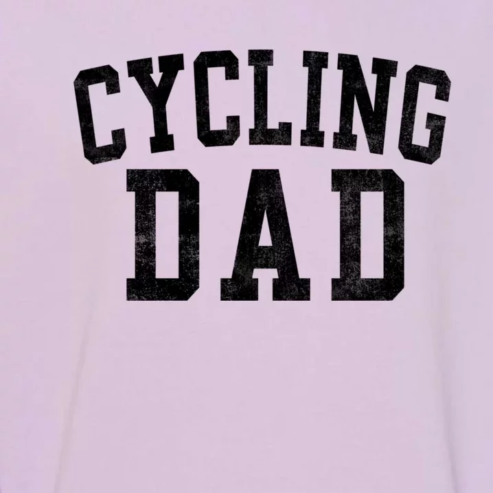 Cycling Dad Classic Bold Font FatherS Day Daddy Garment-Dyed Sweatshirt