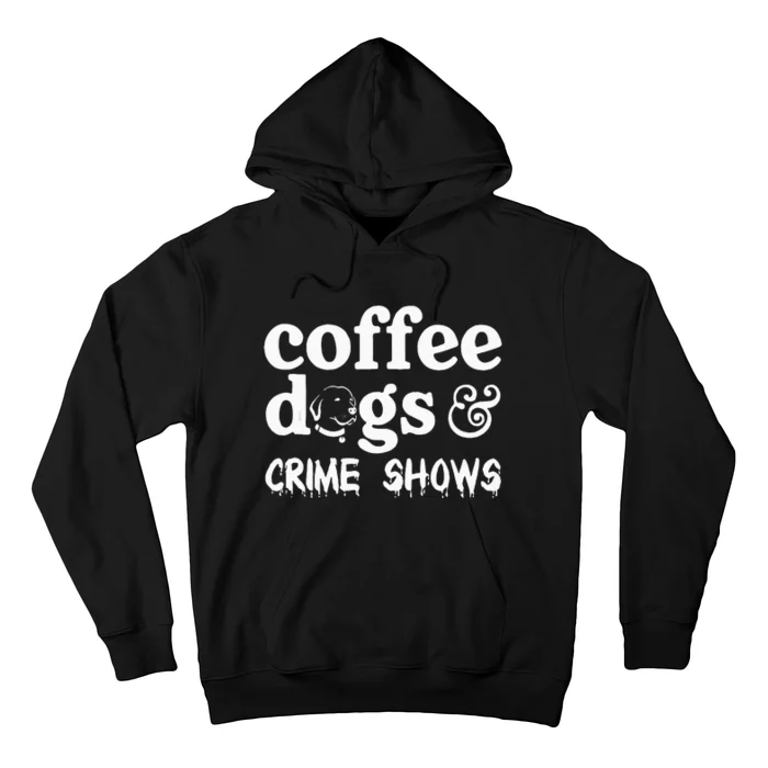 Coffee Dogs Crime Shows Funny Coffee Dog Lovers Hoodie