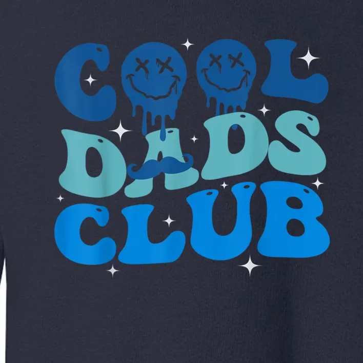 Cool Dads Club Funny Smile Fathers Day Gift Groovy Cool Dads Toddler Sweatshirt