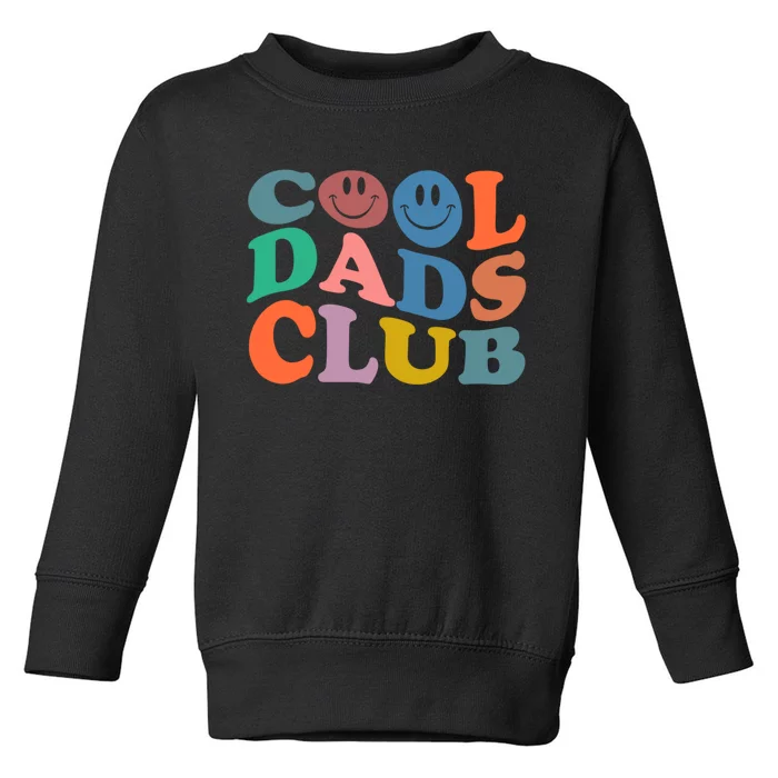 Cool Dads Club Funny Smile Fathers Day Gift Groovy Cool Dads Toddler Sweatshirt