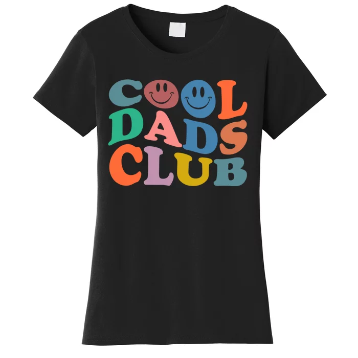 Cool Dads Club Funny Smile Fathers Day Gift Groovy Cool Dads Women's T-Shirt