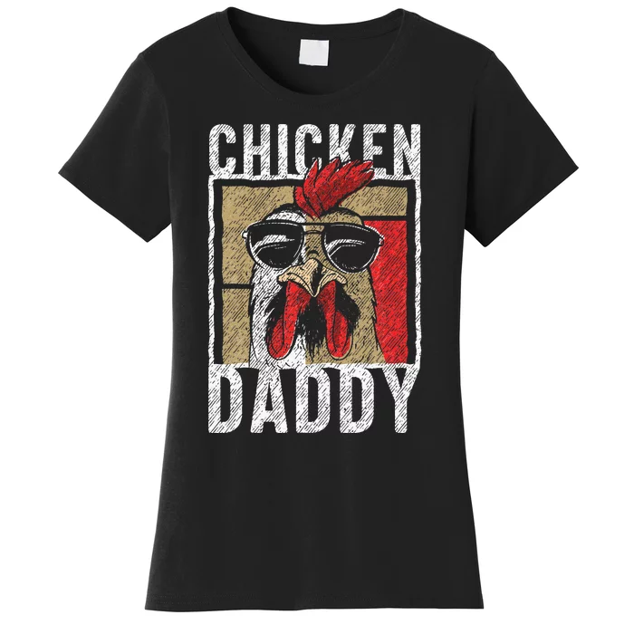 Chicken Daddy Chicken Farmer Father Of The Chicken Coop Women's T-Shirt