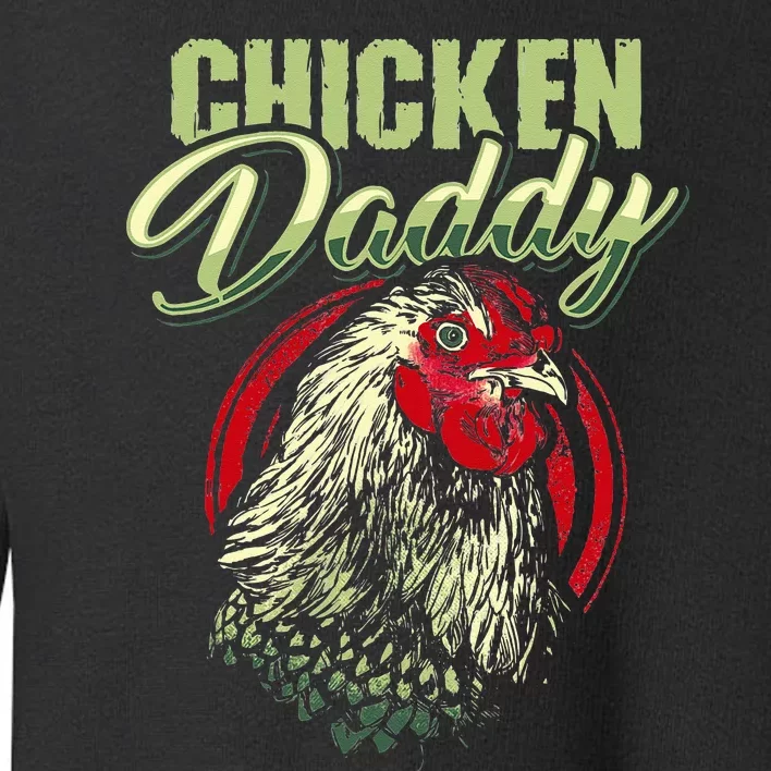 Chicken Daddy Chicken Dad Farmer Poultry Farmer Toddler Sweatshirt