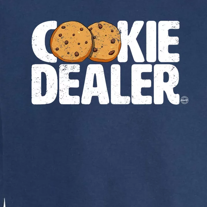 Cookie Dealer Cookie Lover Gift Cookie Baker Funny Garment-Dyed Sweatshirt