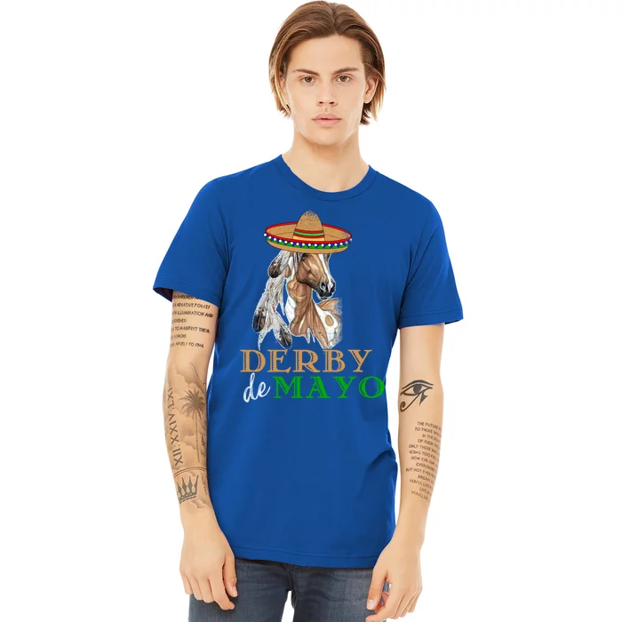 Cinco De Derby Gift Mexican Kentucky Horse Race Meaningful Gift Premium T-Shirt