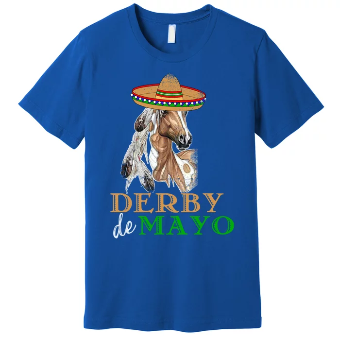 Cinco De Derby Gift Mexican Kentucky Horse Race Meaningful Gift Premium T-Shirt