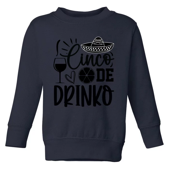 Cinco De Drinko Toddler Sweatshirt