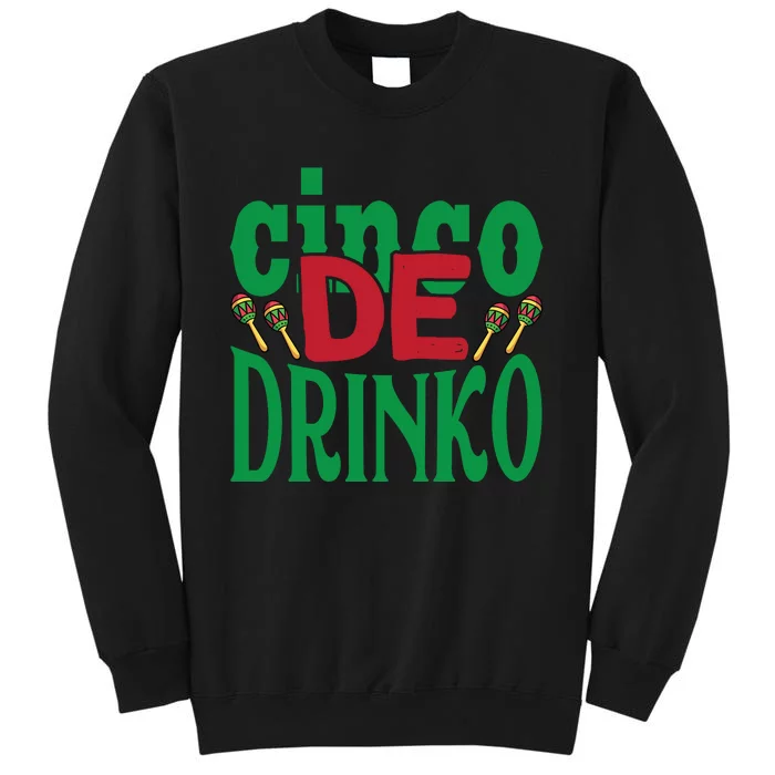 Cinco De Drinko 3 Tall Sweatshirt