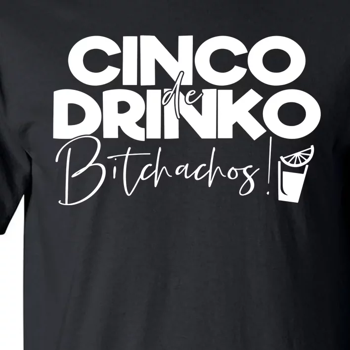 Cinco De Drinko Bitchachos! Tall T-Shirt