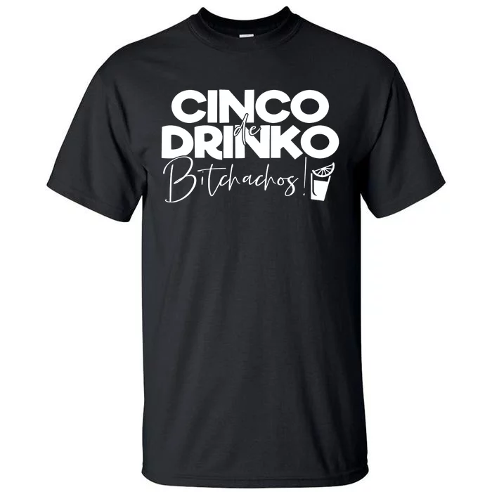 Cinco De Drinko Bitchachos! Tall T-Shirt