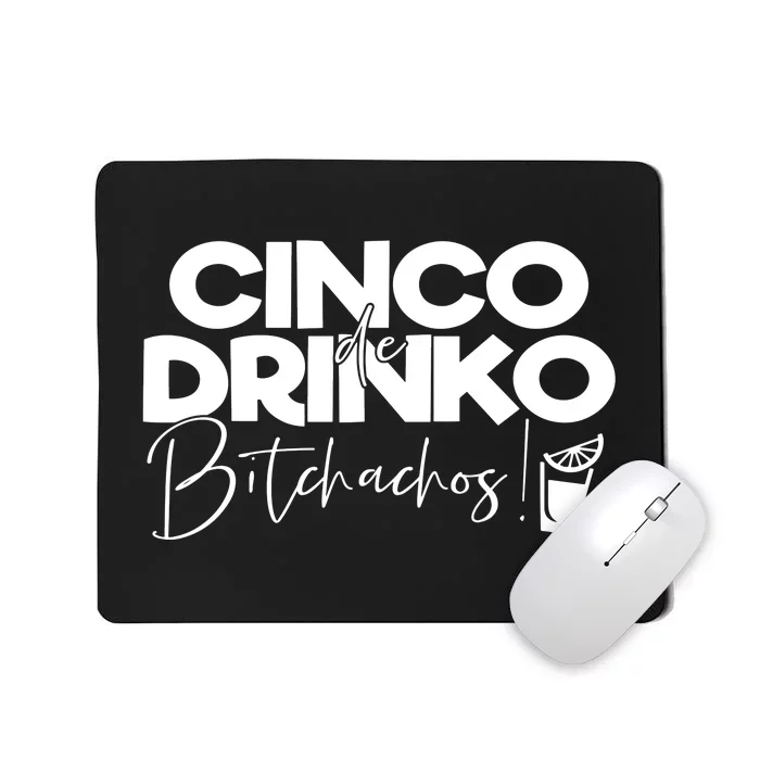 Cinco De Drinko Bitchachos! Mousepad