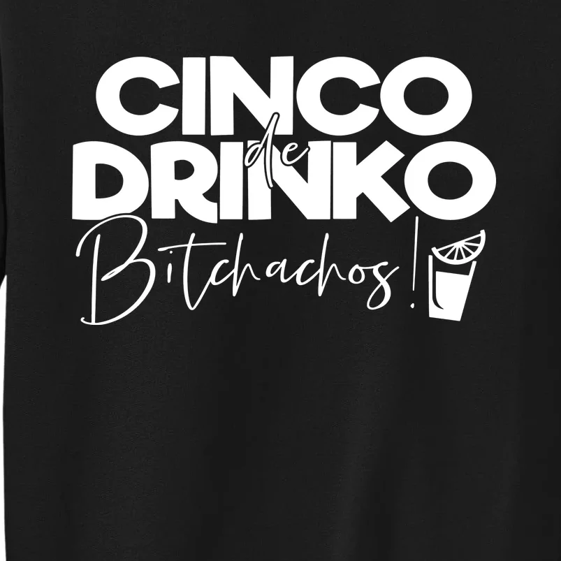 Cinco De Drinko Bitchachos! Tall Sweatshirt