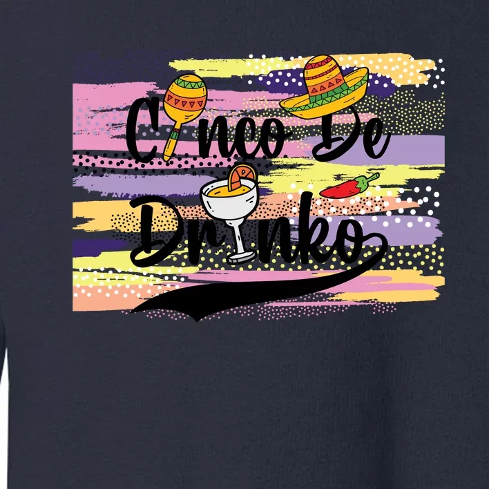 Cinco De Drinko Cinco De Mayo Sub Toddler Sweatshirt