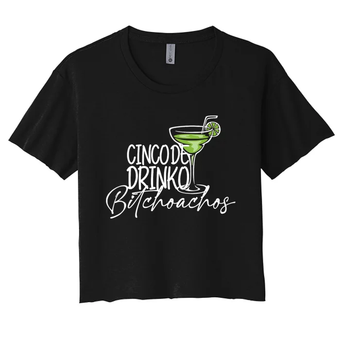 Cinco De Drinko Bitchachos Funny Cinco De Mayo Drinking Women's Crop Top Tee